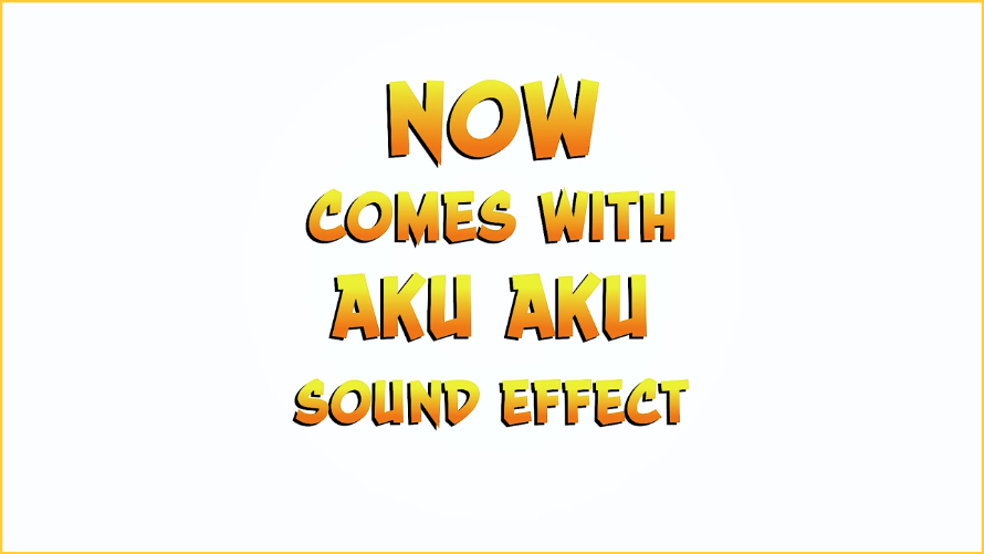 Now Comes With Aku Aku Sound Effect