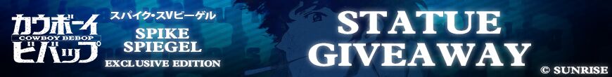 Spike Spiegel (Exclusive) Statue Giveaway